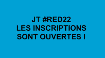 LES INSCRIPTIONS SONT OUVERTES !  JT #RED22