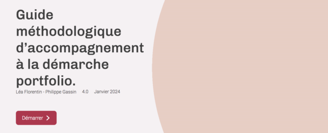 Guide méthodologique d’accompagnement à la démarche portfolio. Léa Florentin - Philippe Gassin