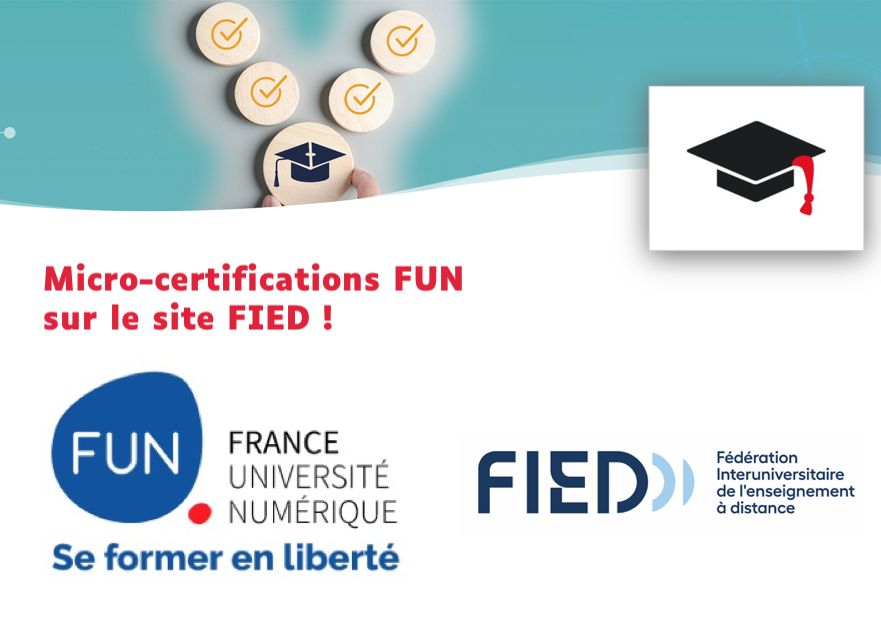 Micro-certifications FUN FIED Texte : Micro-certifications FUN disponibles sur le site de la FIED + les logos de FUN et de FIED + une suite d'icone de representants des modules avec un "chapeau" de graduation sur l'un d'eux.